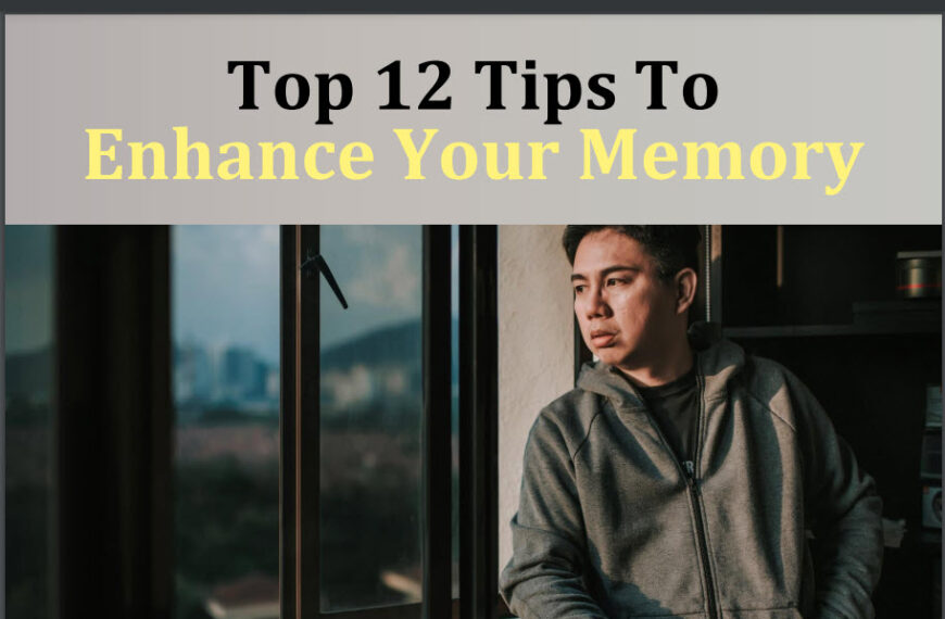 Top 12 Tips to Enhance Your Memory