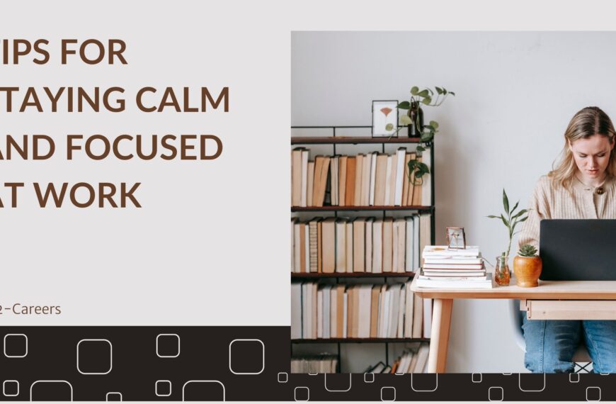 Tips for Staying Calm and Focused at Work