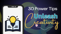 Unleash Creativity - 30 Power Tips